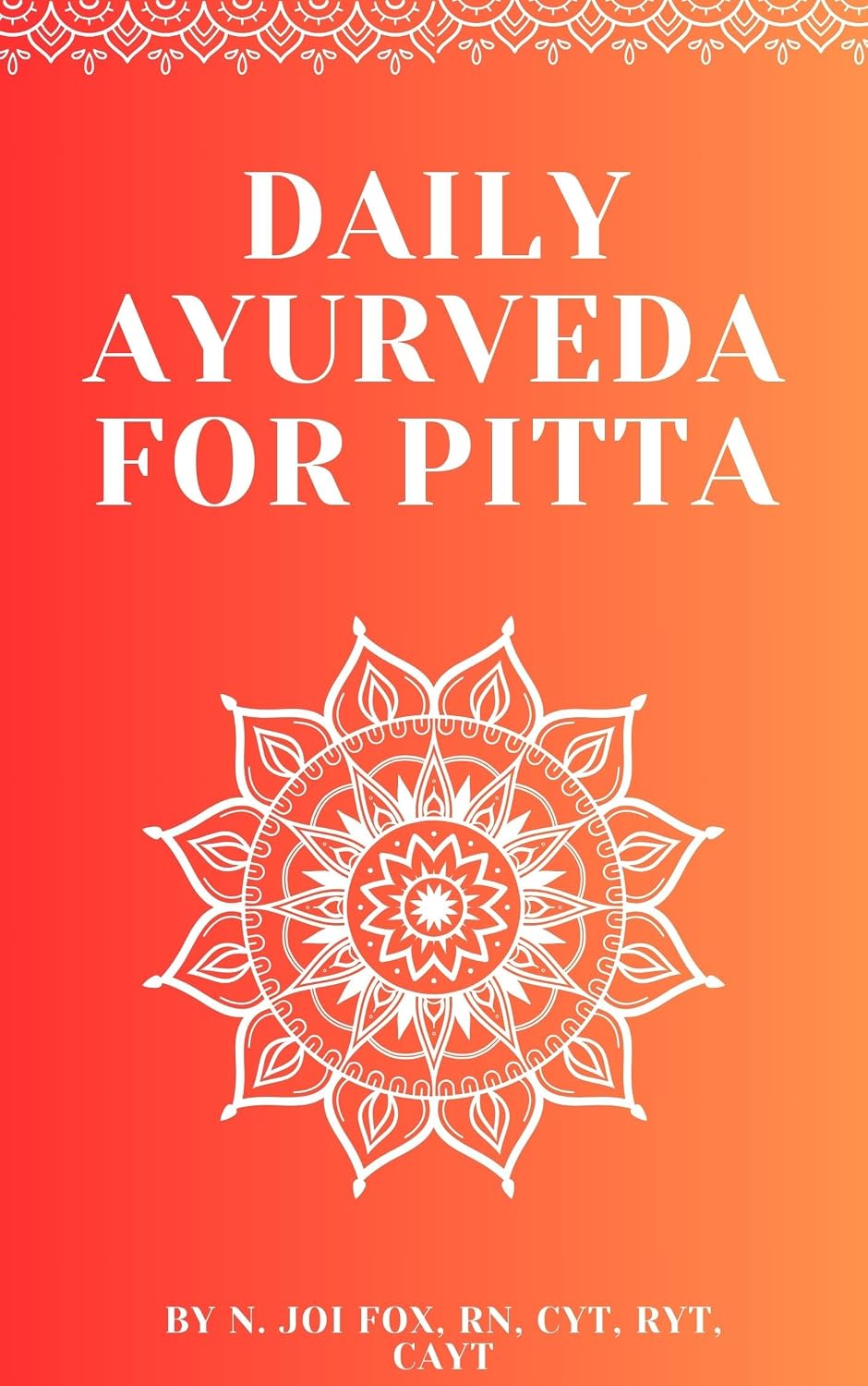 Daily Ayurveda for Pitta: Living Ayurveda with Intention