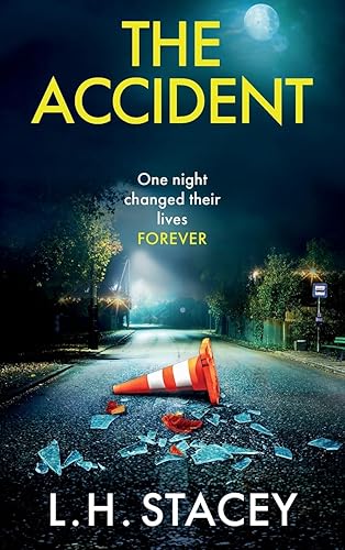 The Accident: A completely addictive, gripping psychological thriller from L H Stacey for 2024