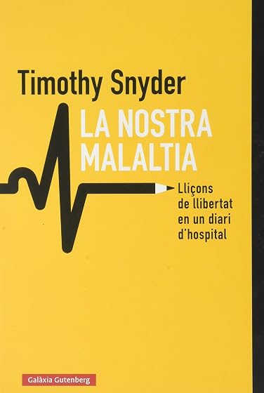 La Nostra Malaltia. Lliçons de Llibertat en un Diari D Hospital