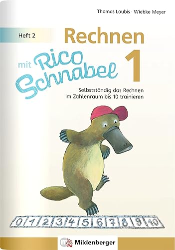 Rechnen mit Rico Schnabel 1, Heft 2 – Rechnen im Zahlenraum bis 10: Selbstständig das Rechnen im Zahlenraum bis 10 trainieren