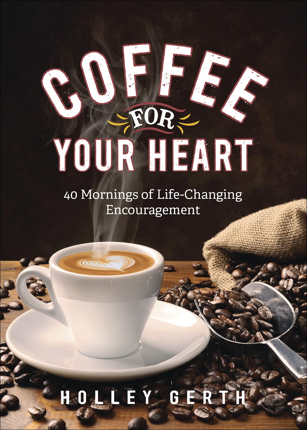 Cover of Coffee for Your Heart: 40 Mornings of Life-Changing Encouragement