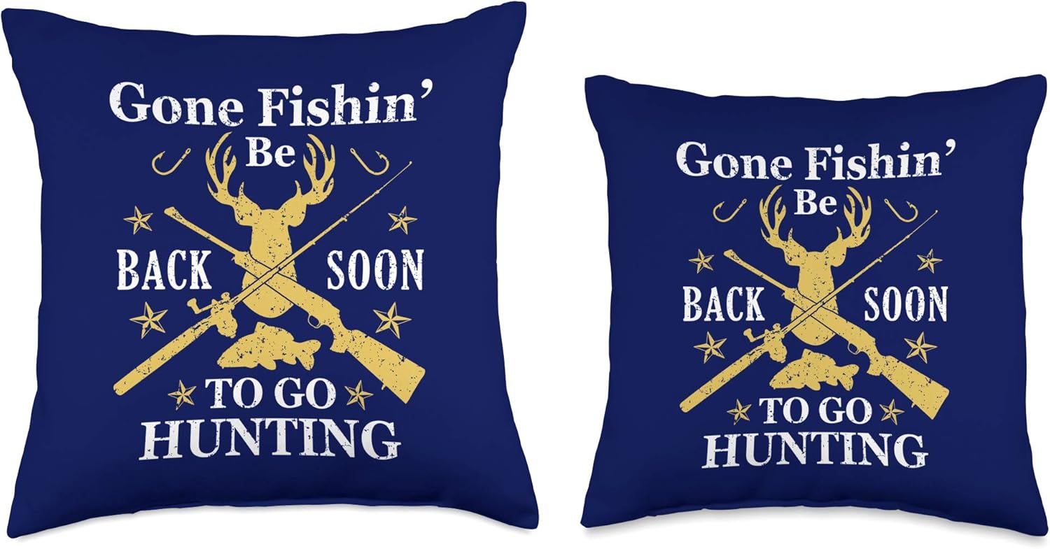 Gone Fishin' Be Back Soon To Go Huntin Humor Fishing Hunting Throw Pillow