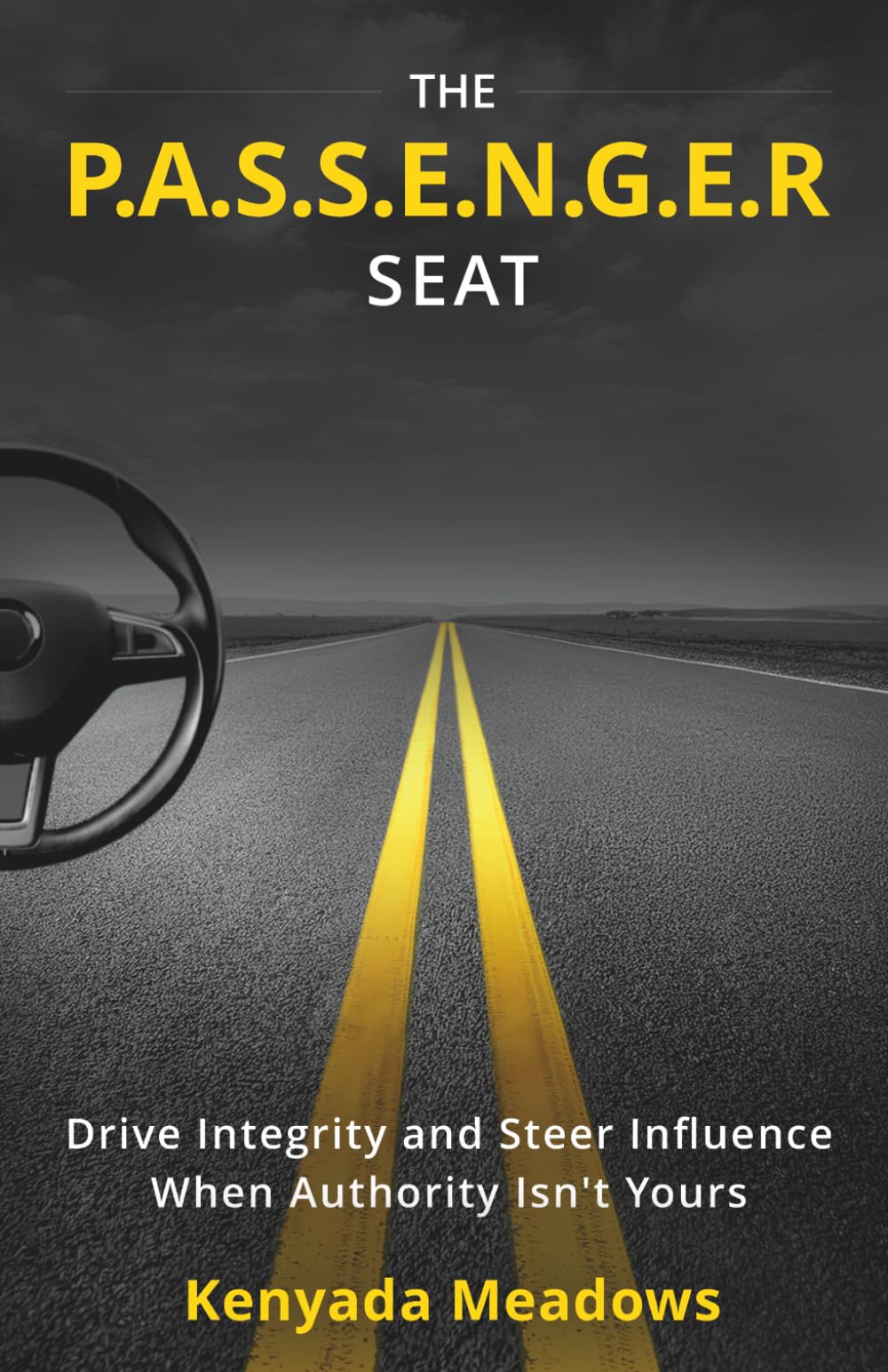 The P.A.S.S.E.N.G.E.R Seat: Drive Integrity and Steer Influence When Authority Isn’t Yours