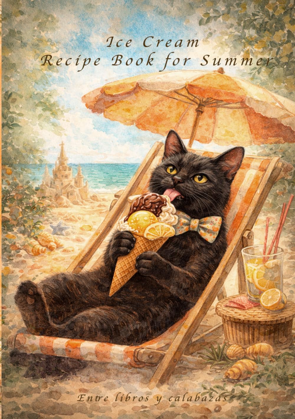 Ice Cream Recipe Book for Summer: 100 natural, smooth and charming recipes for warm days (Magical Cookbooks)      Paperback – March 27, 2026