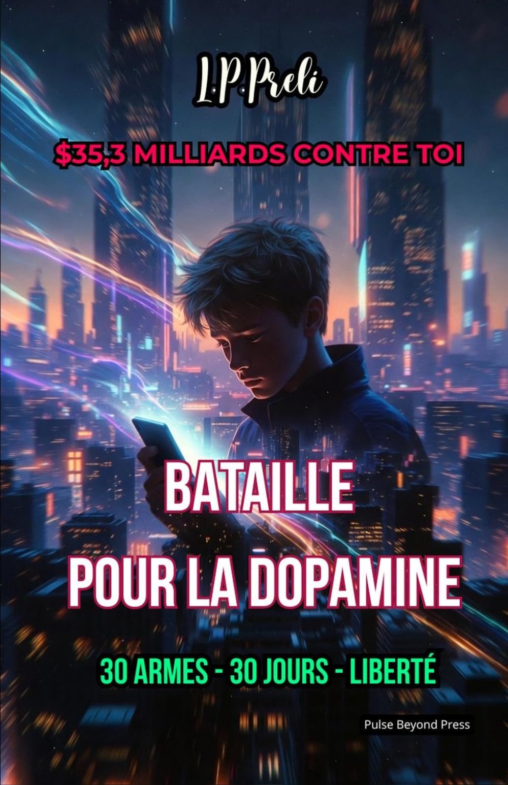 BATAILLE POUR LA DOPAMINE: 30 ARMES - 30 JOURS - LIBERTÉ
