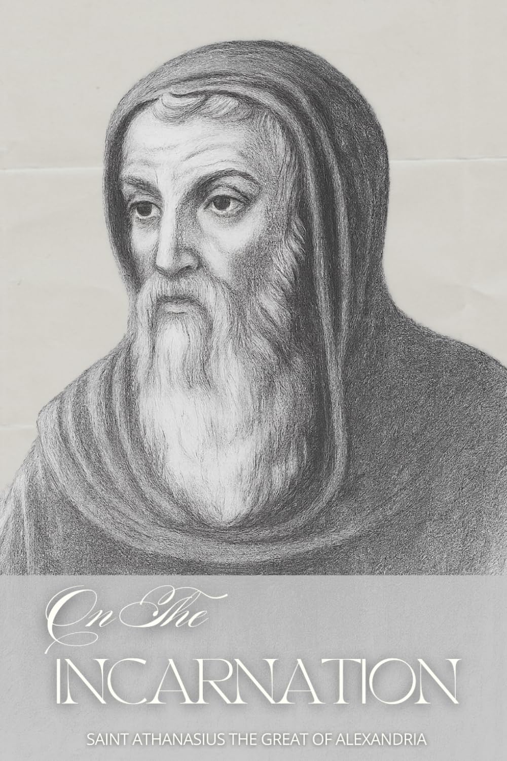 On the Incarnation of Jesus Christ: Athanasius’ Classic Teaching on the Incarnation