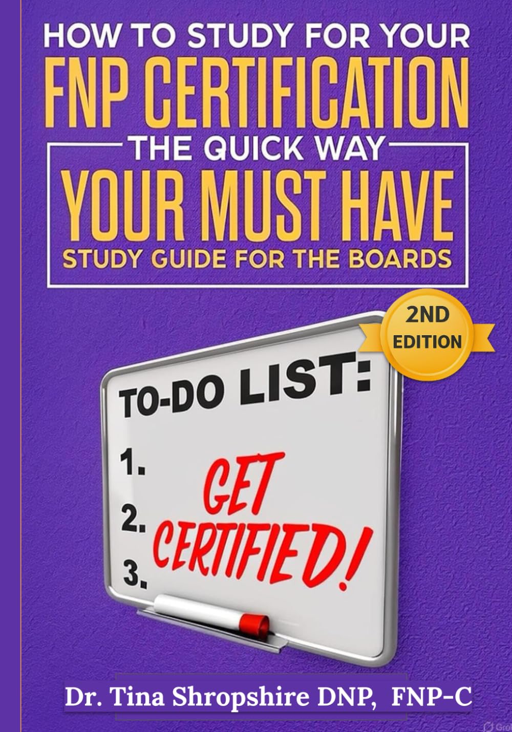How to Study for Your FNP Certification The Quick Way!: Your Must Have Study Guide For The Boards (FNP Certification for the AANP & ANCC FNP EXAM PREP SERIES)