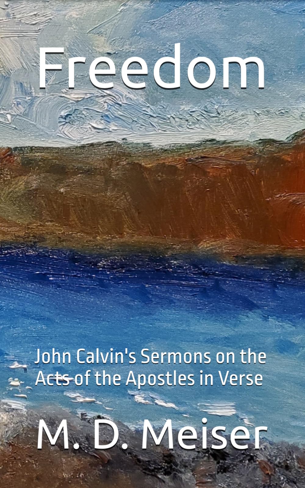 Freedom: John Calvin's Sermons on the Acts of the Apostles in Verse