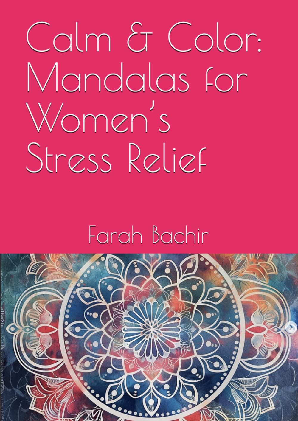 Calm & Color: Mandalas for Women’s Stress Relief