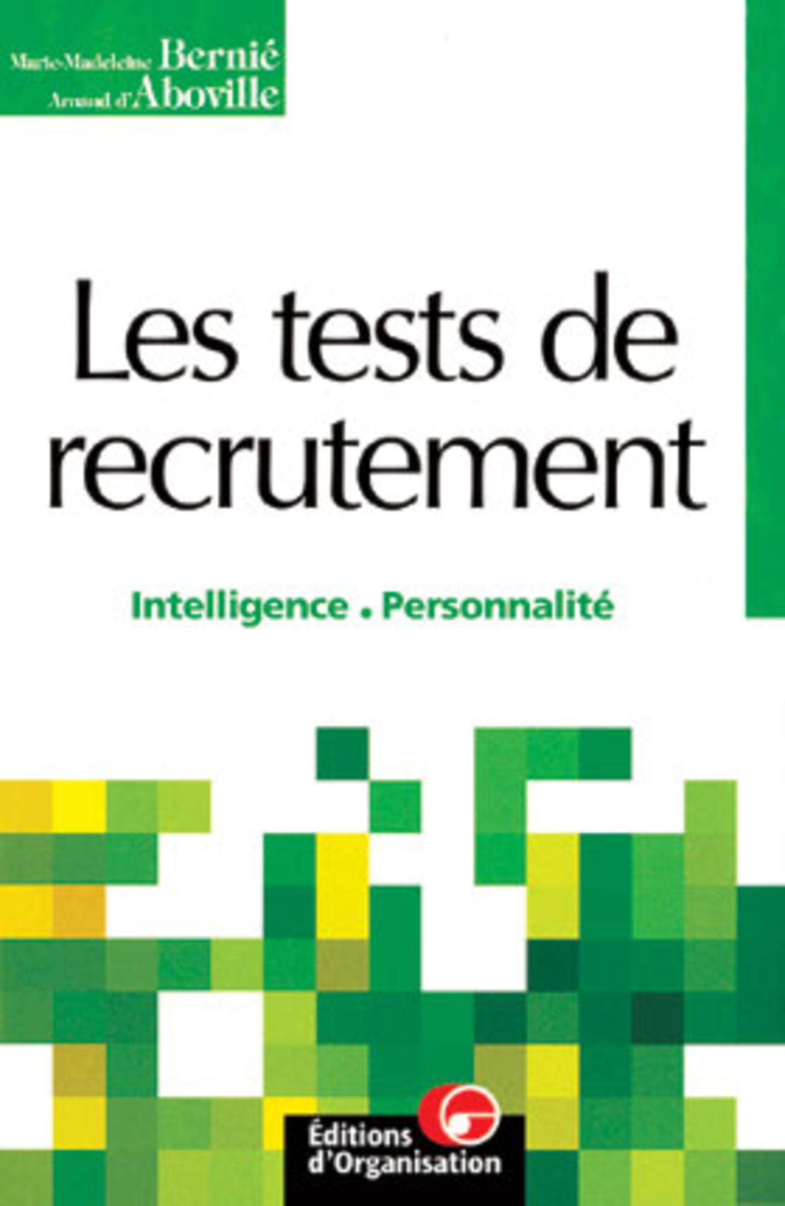 Les tests de recrutement: Intelligence - Personnalité Bernie, Marie-Madeleine and Aboville, Arnaud d'
