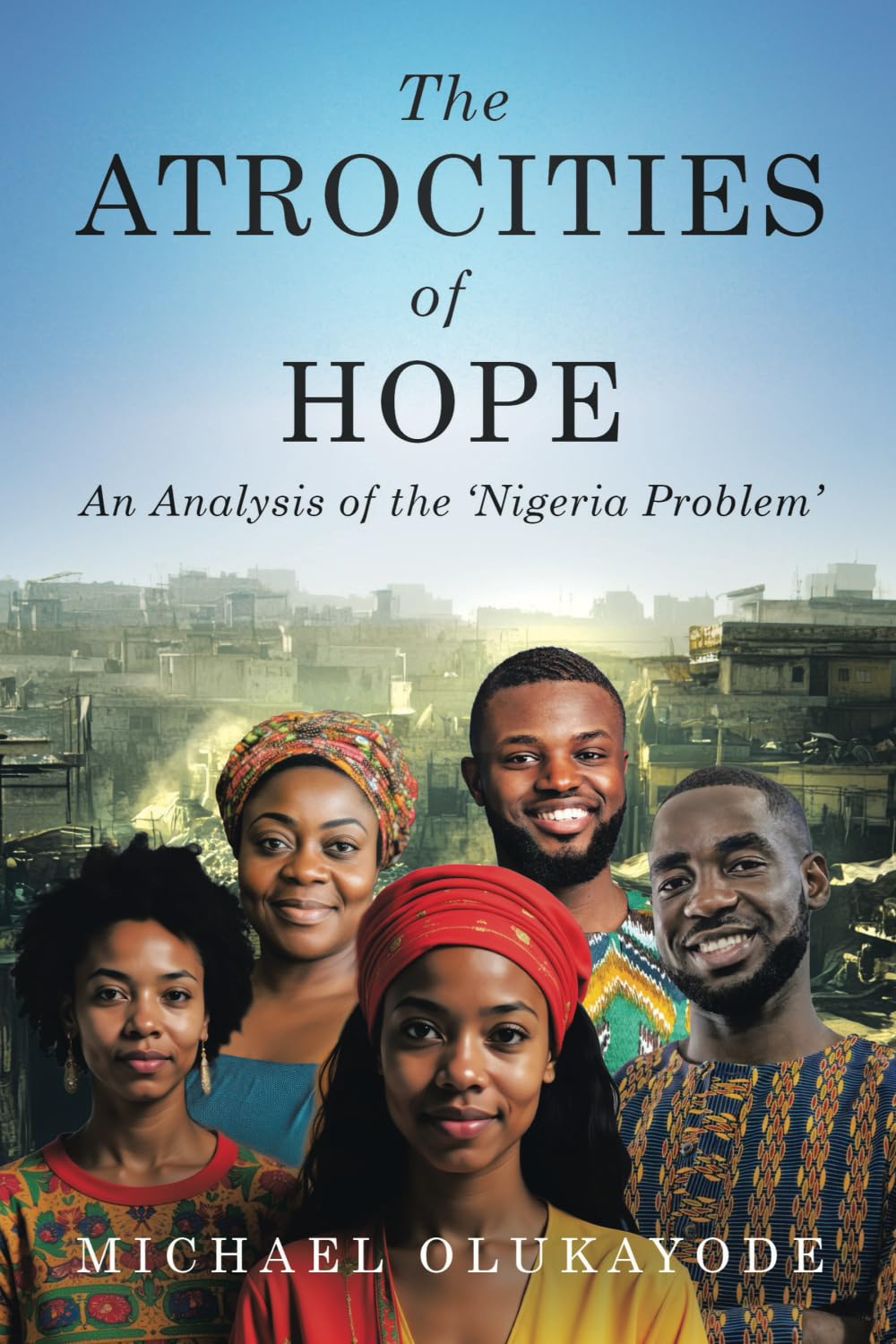 The Atrocities of Hope: An Analysis of the 'Nigeria Problem'