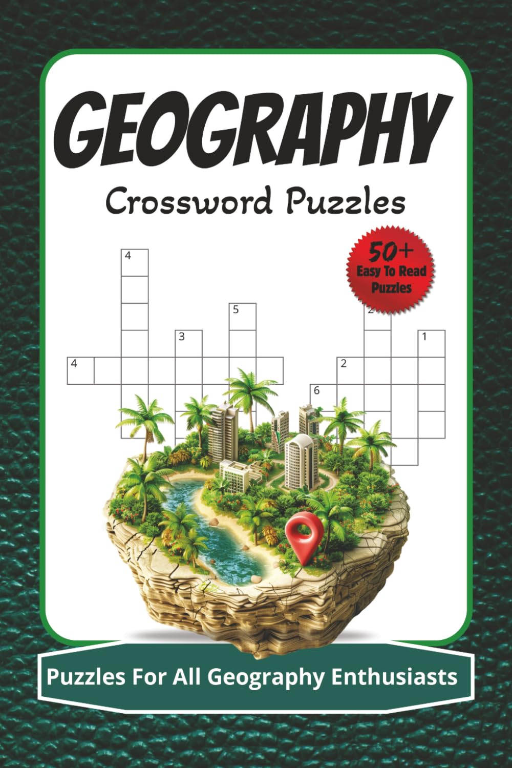 Geography Crossword Puzzles: 60 Fun & Educational Puzzles for Geography Lovers, 6x9 inches,120 pages | 50+ puzzles, Gift for birthdays, holidays and relaxation