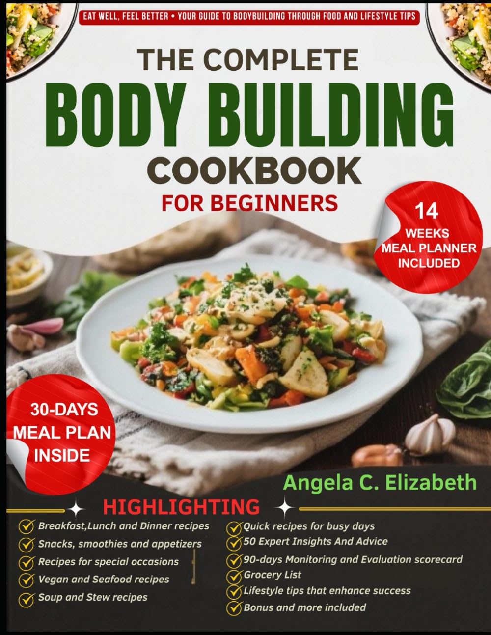 THE COMPLETE BODYBUILDING COOKBOOK FOR BEGINNERS: Meal Plans, Recipes, Supplements suggestions, and Lifestyle Tips for Muscle Growth and Sustainable Bodybuilding