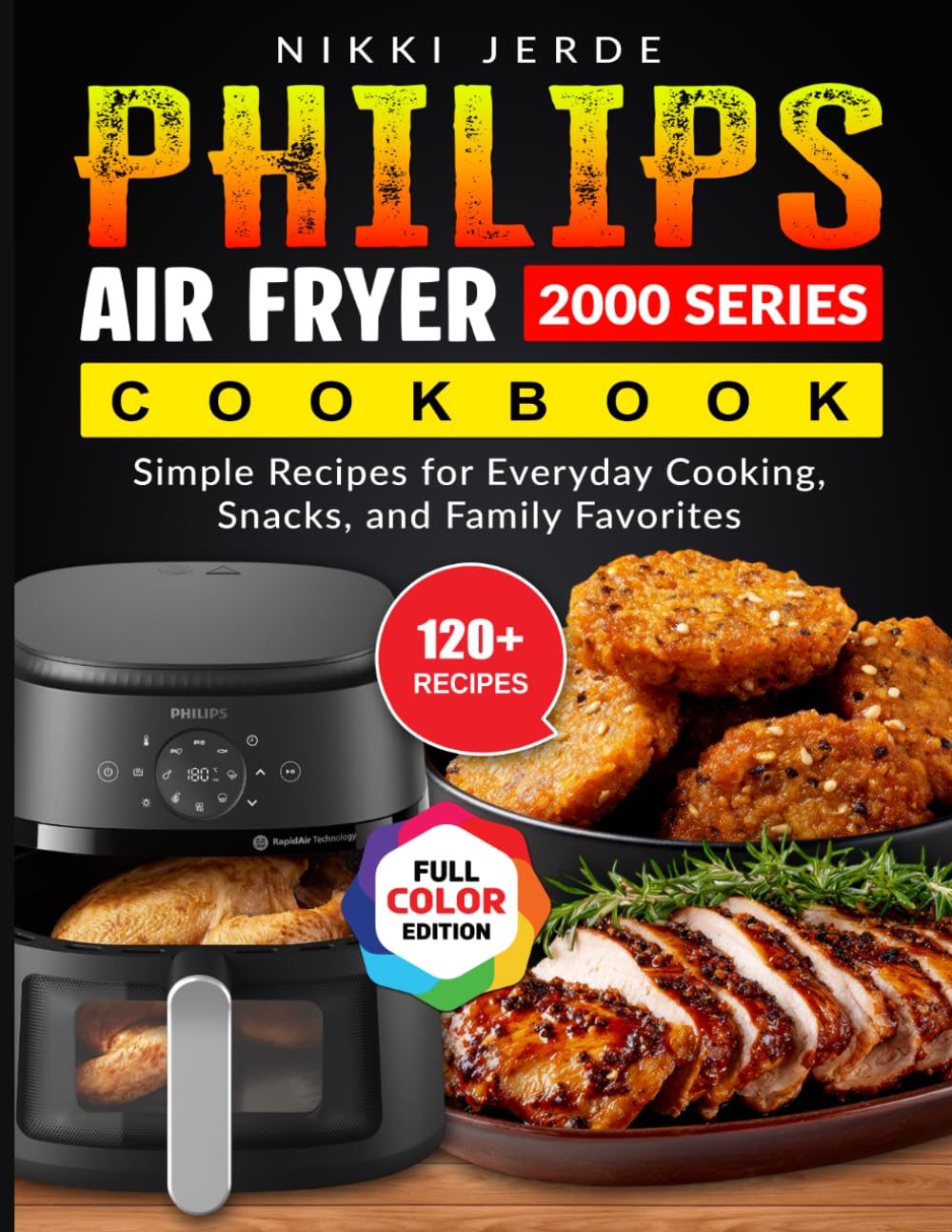 Philips Air Fryer 2000 Series Cookbook: Simple Recipes for Everyday Cooking, Snacks, and Family Favorites