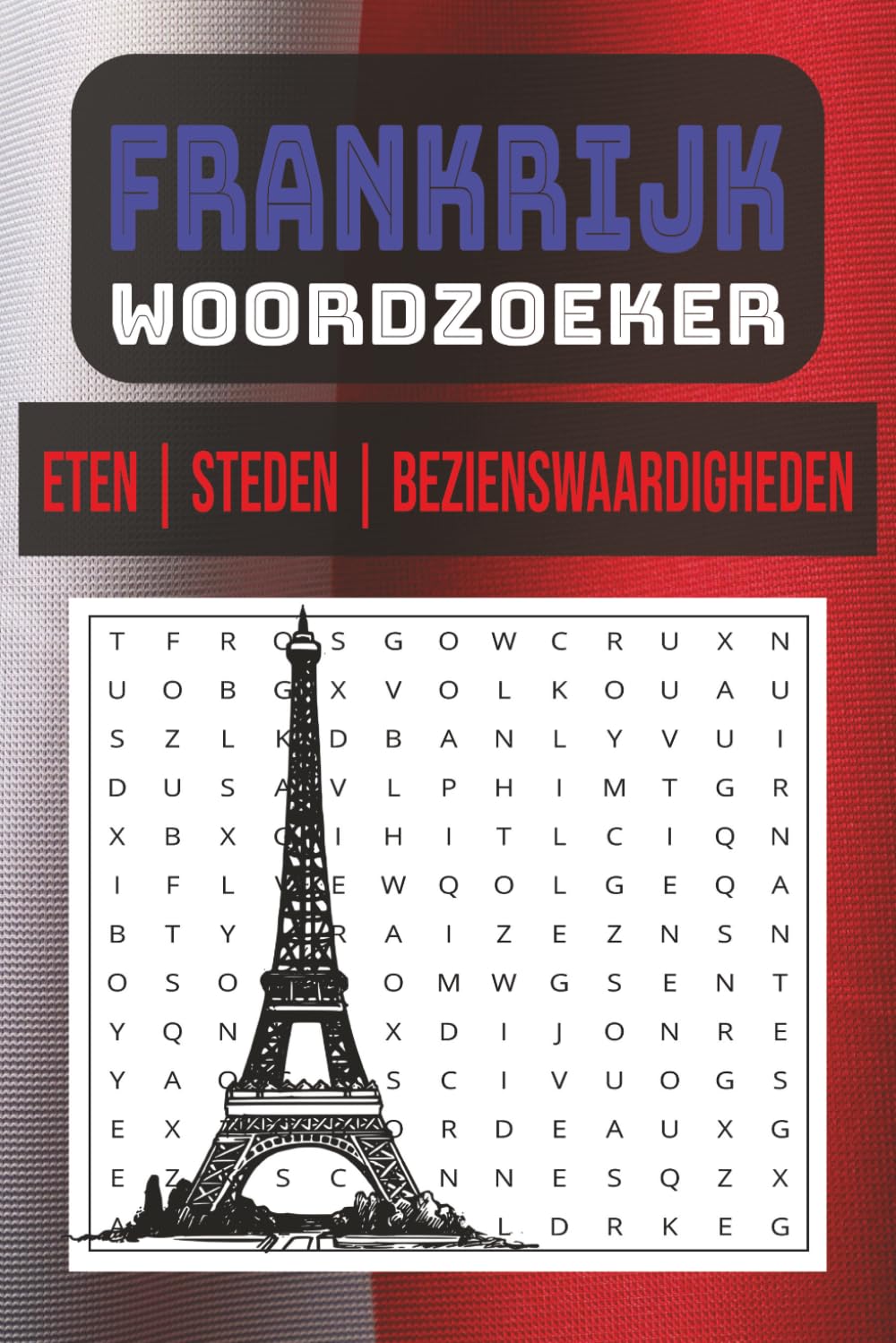 Woordzoeker Puzzelboek Frankrijk: 50+ puzzels met Franse steden, eten en bezienswaardigheden – ideaal voor puzzelliefhebbers en Frankrijk fans