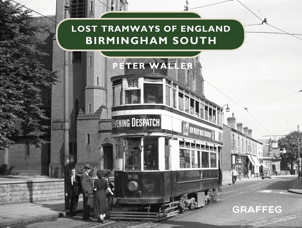 Lost Tramways of England: Birmingham South by Peter Waller (2019, Hardcover)