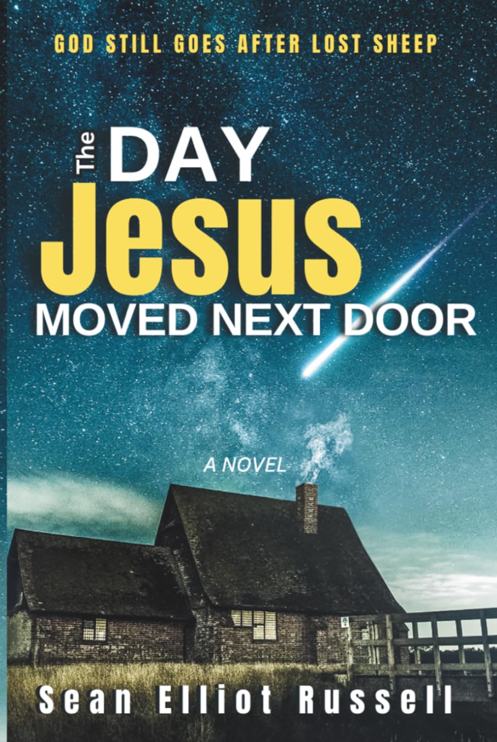 The Day Jesus Moved Next Door: A Modern Day Supernatural (Yet Strangely Grounded) Parable Drama with Humor & Heart