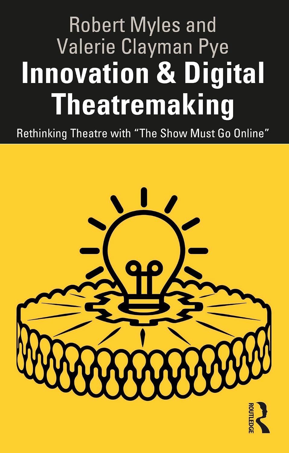 Innovation & Digital Theatremaking: Rethinking Theatre with “The Show Must Go Online”