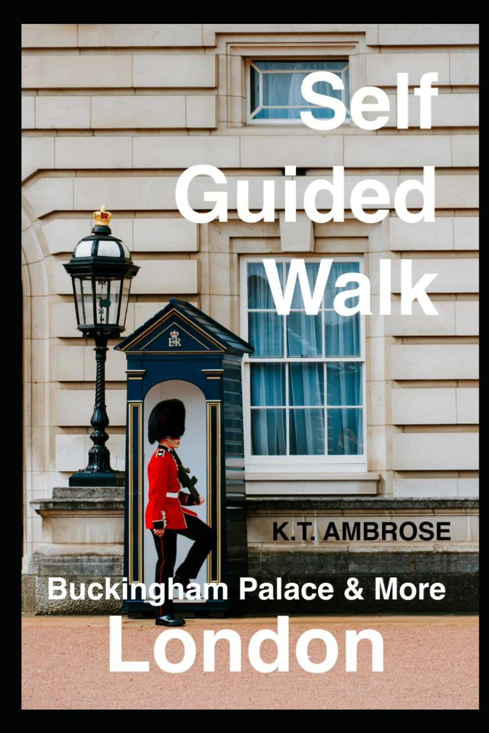 Self Guided Walk - London: Buckingham Palace and More