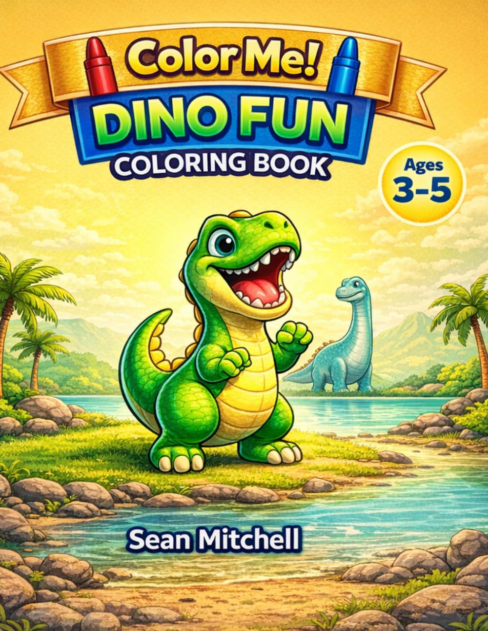Dino Fun Coloring Book: Fun & Easy Dinosaur Coloring Pages for Kids Ages 3-5