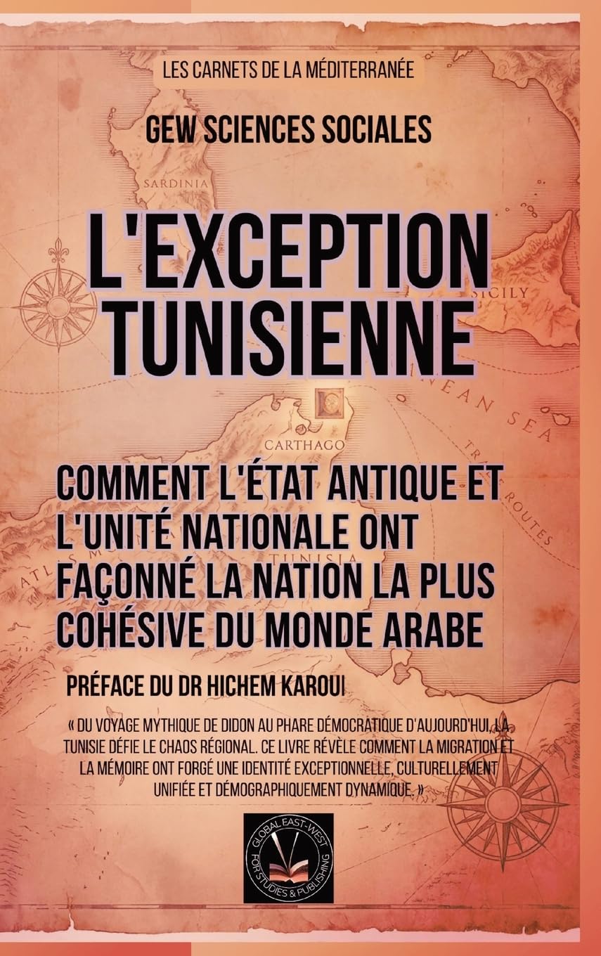 L'exception tunisienne: Comment l'État antique et l'unité nationale ont façonné la nation la plus cohésive du monde arabe (Les Carnets de la Méditerranée.)