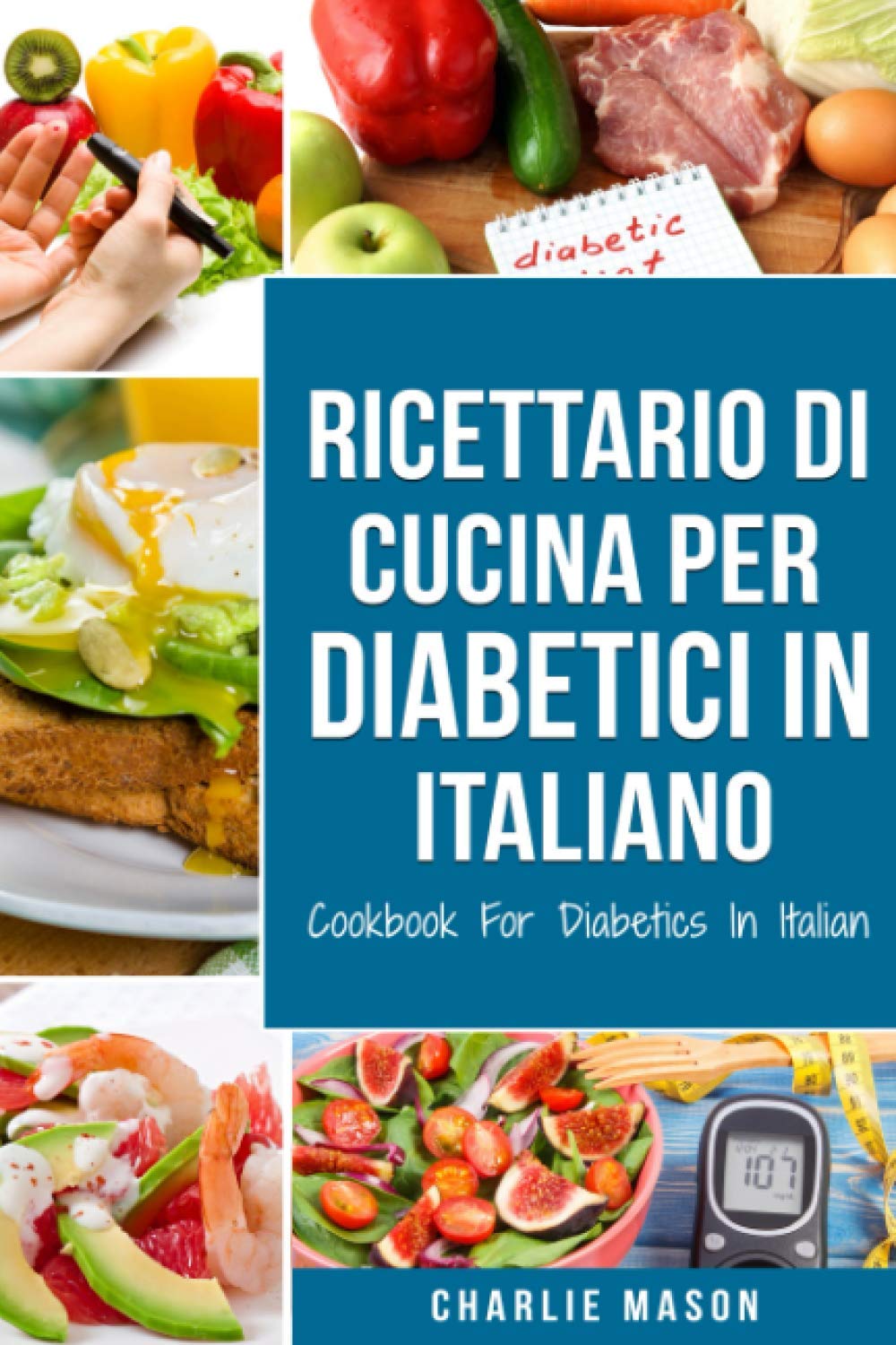 Ricettario Di Cucina Per Diabetici In Italiano/ Cookbook For Diabetics In Italian