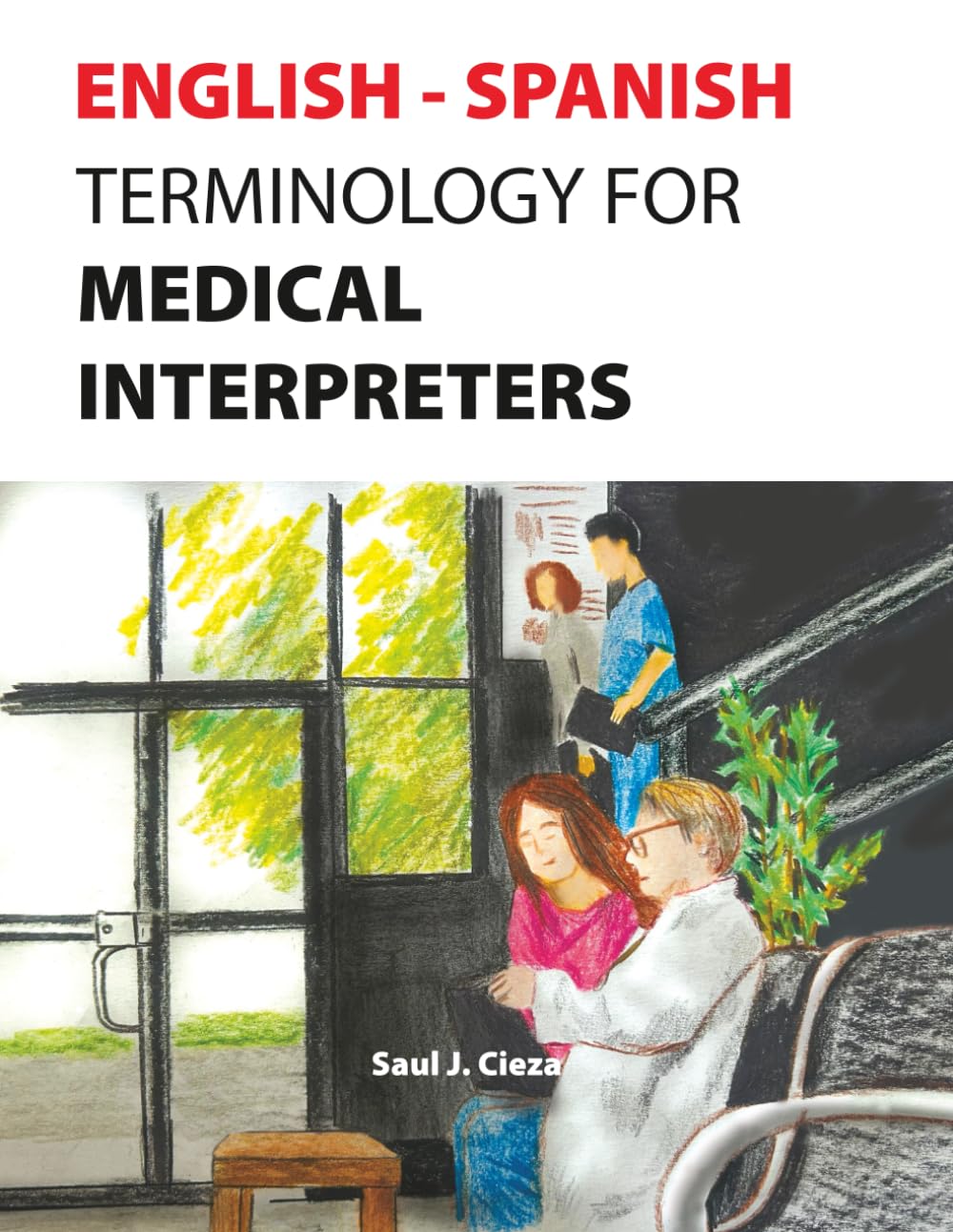 Medical Interpretation Terminology English Spanish: The efficient Medical Interpreter