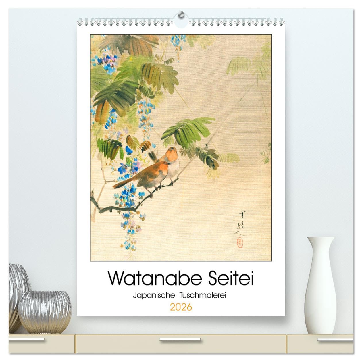 Watanabe Seitei - Japanische Tuschmalerei (hochwertiger Premium Wandkalender 2026 DIN A2 hoch), Kunstdruck in Hochglanz: Seidenmalerei Watanabe Seitei ... Augenblicks Kunstkalender (CALVENDO Kunst)