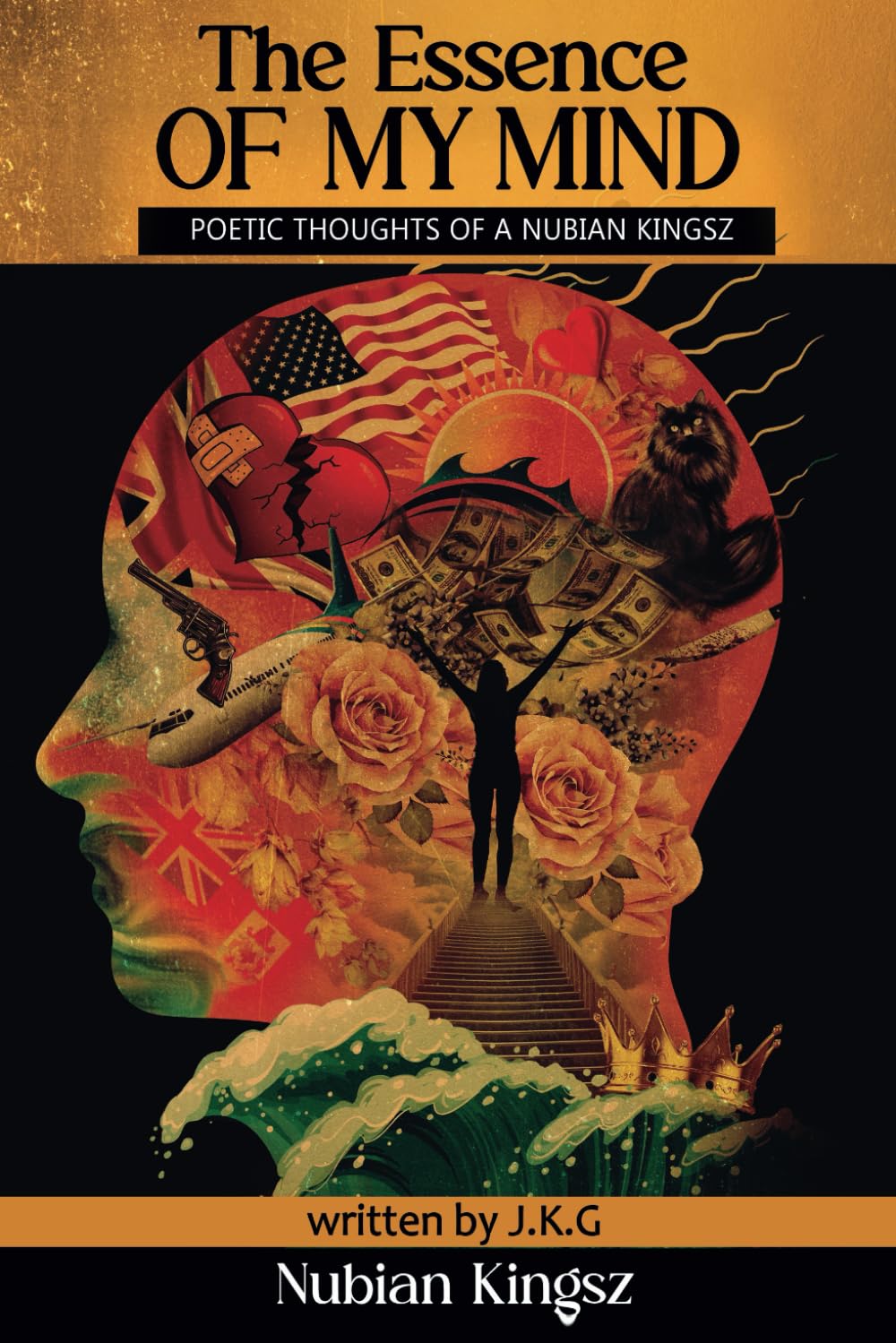 The Essence Of My Mind: Poetic Thoughts Of A Nubian Kingsz