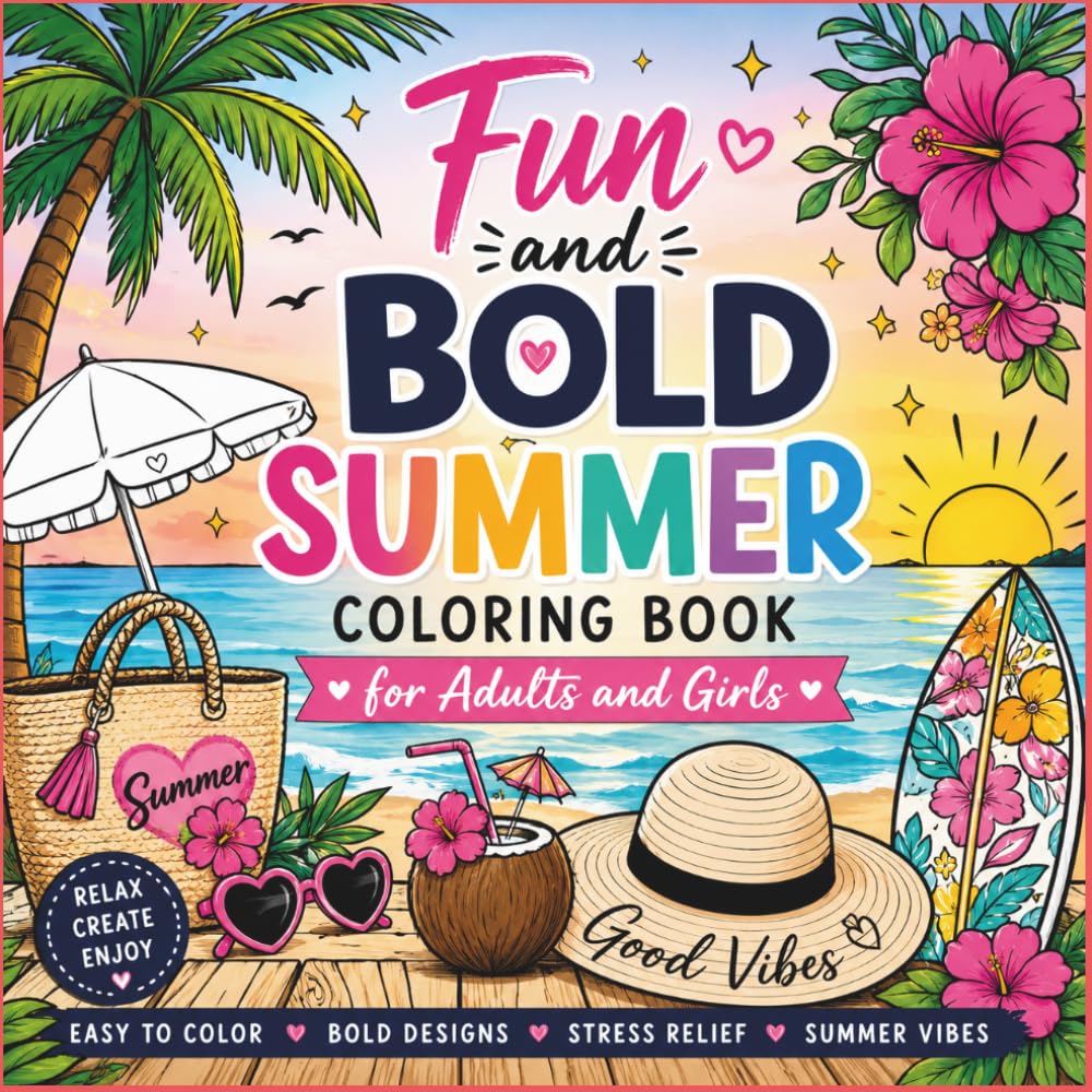 fun and bold summer coloring book for adults and girls: Bold & Easy Relaxing Beach, Vacation, Sunshine and Tropical Designs for Stress Relief
