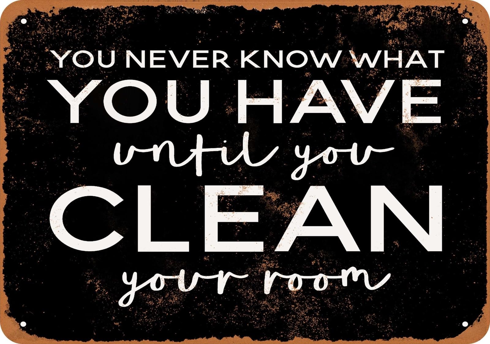Metal Sign - You Never Know What You Have Until You Clean Your Room 2 - Vintage home decor
