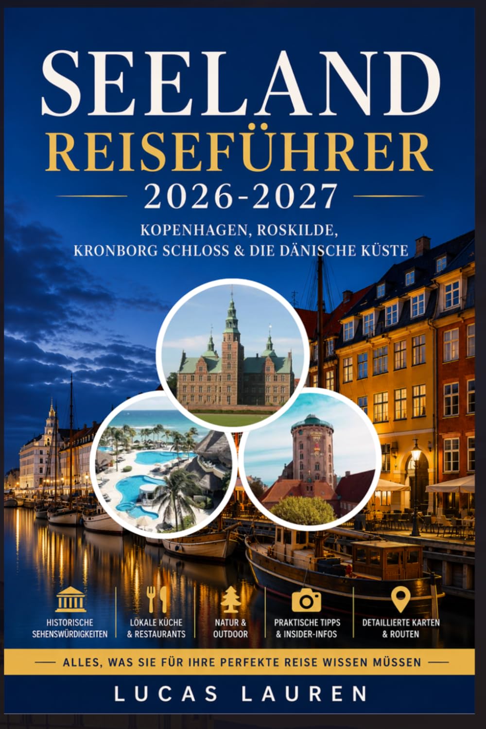 SEELAND REISEFÜHRER 2026-2027: Entdecken Sie Kopenhagens Nyhavn Waterfront, die Tivoli-Gärten, das Wikingerschiffmuseum in Roskilde, das Kronborg-Schloss, Stevns Klint und die dänische Riviera