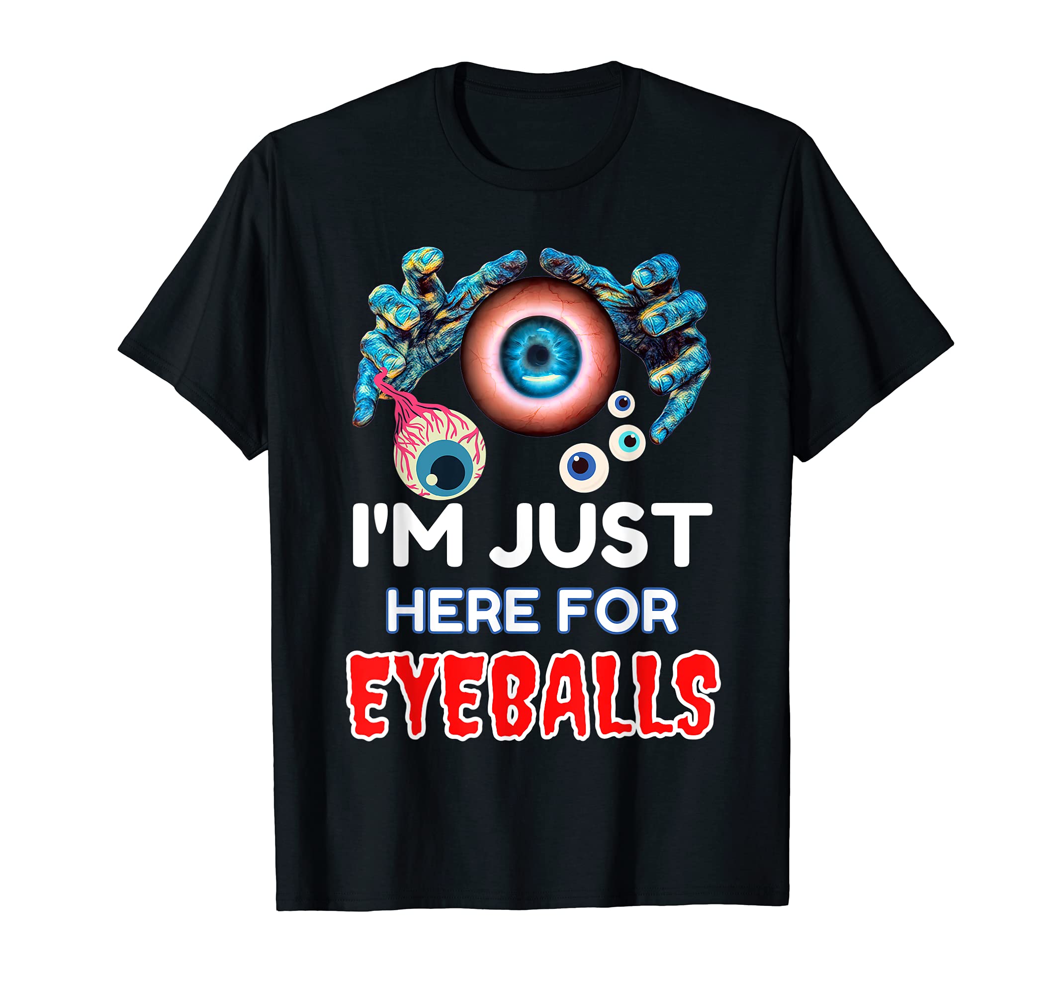 Funny I'm Just Here For Eyeballs by Expat EmporiumCreepy Eyeball Collector Unisex-Adults T-Shirt Black Small