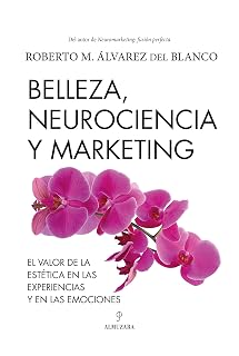Belleza, neurociencia y marketing: Valor de la estética en las experiencias y en las emociones