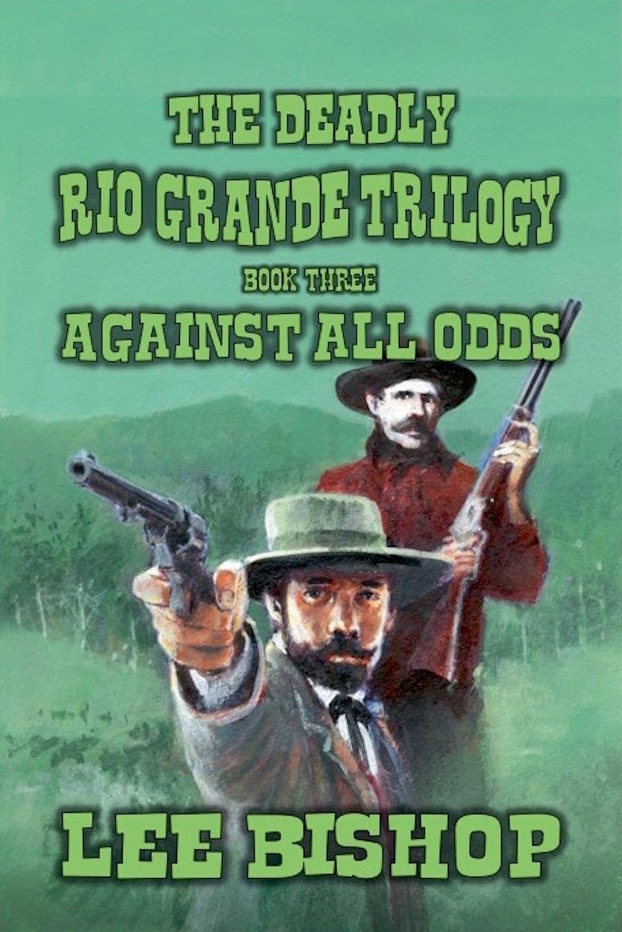 Against All Odds: 3 (The Deadly Rio Grande Trilogy)