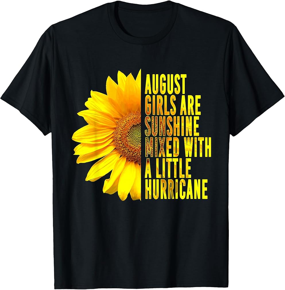 Born In August Womans Birthday Sunflower Lover Flower Quote T-Shirt