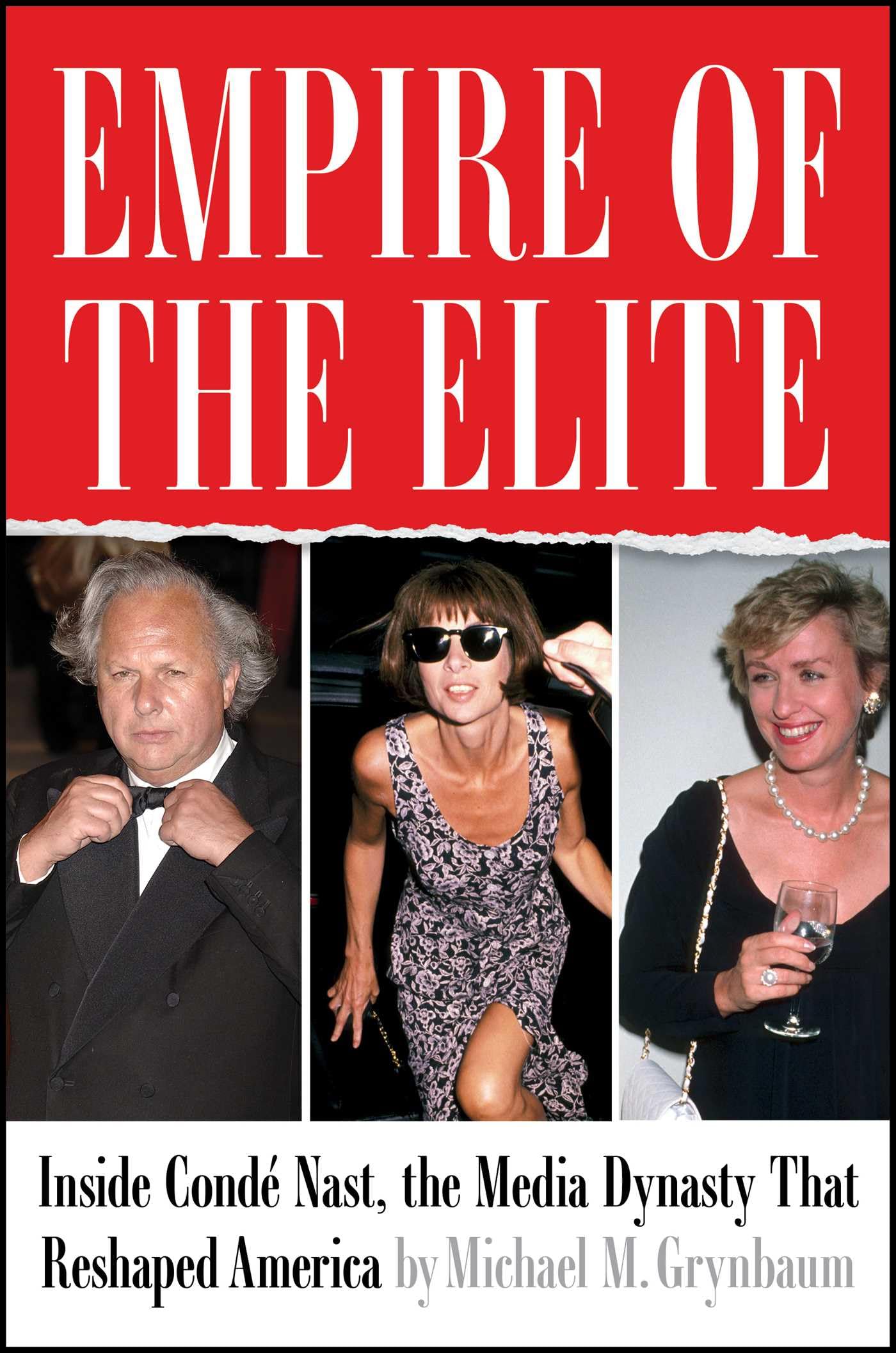 Empire of the Elite: Inside Condé Nast, the Media Dynasty That Reshaped America