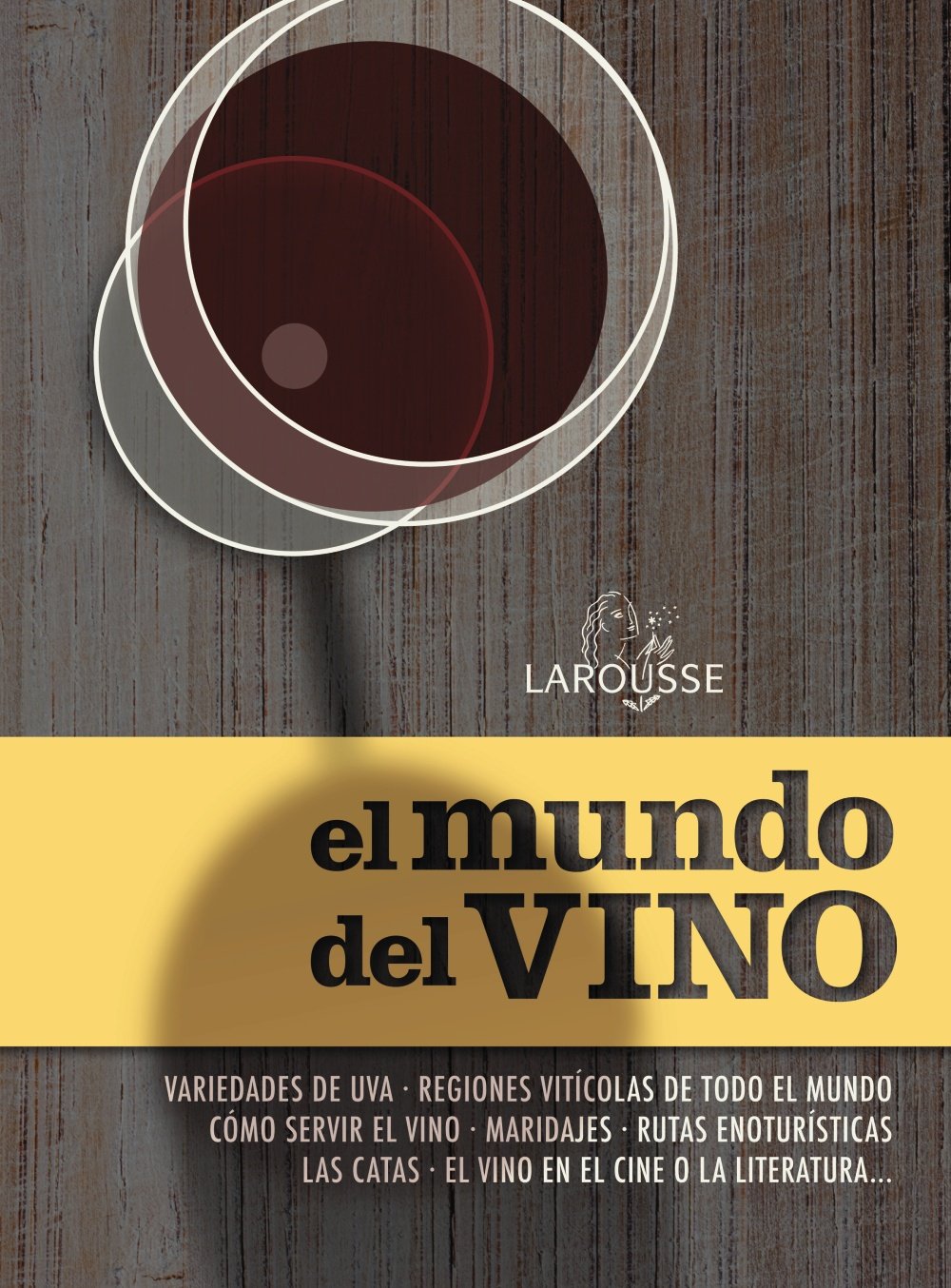 El mundo del vino (Larousse - Libros Ilustrados/ Prácticos - Gastronomía - Grandes Obras)