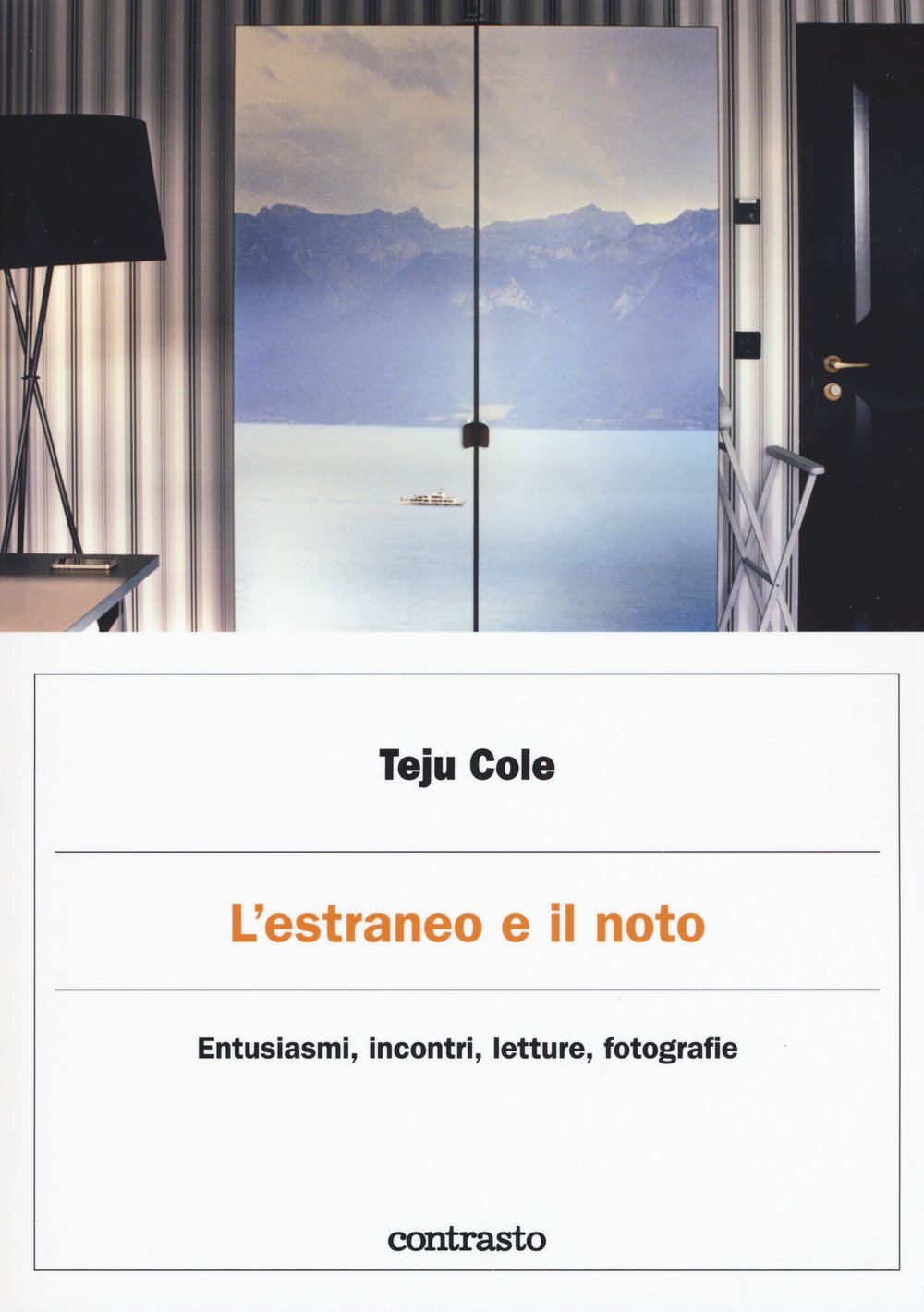 L'estraneo E Il Noto. Entusiasmi, Incontri, Letture, Fotografie - 4