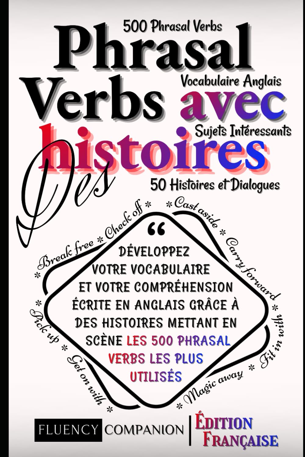 Apprenez les Phrasal Verbs avec des histoires: Développez votre vocabulaire et votre compréhension écrite en anglais grâce à des histoires mettant en ... utilisés (Le Plan Maître des Phrasal Verbs)