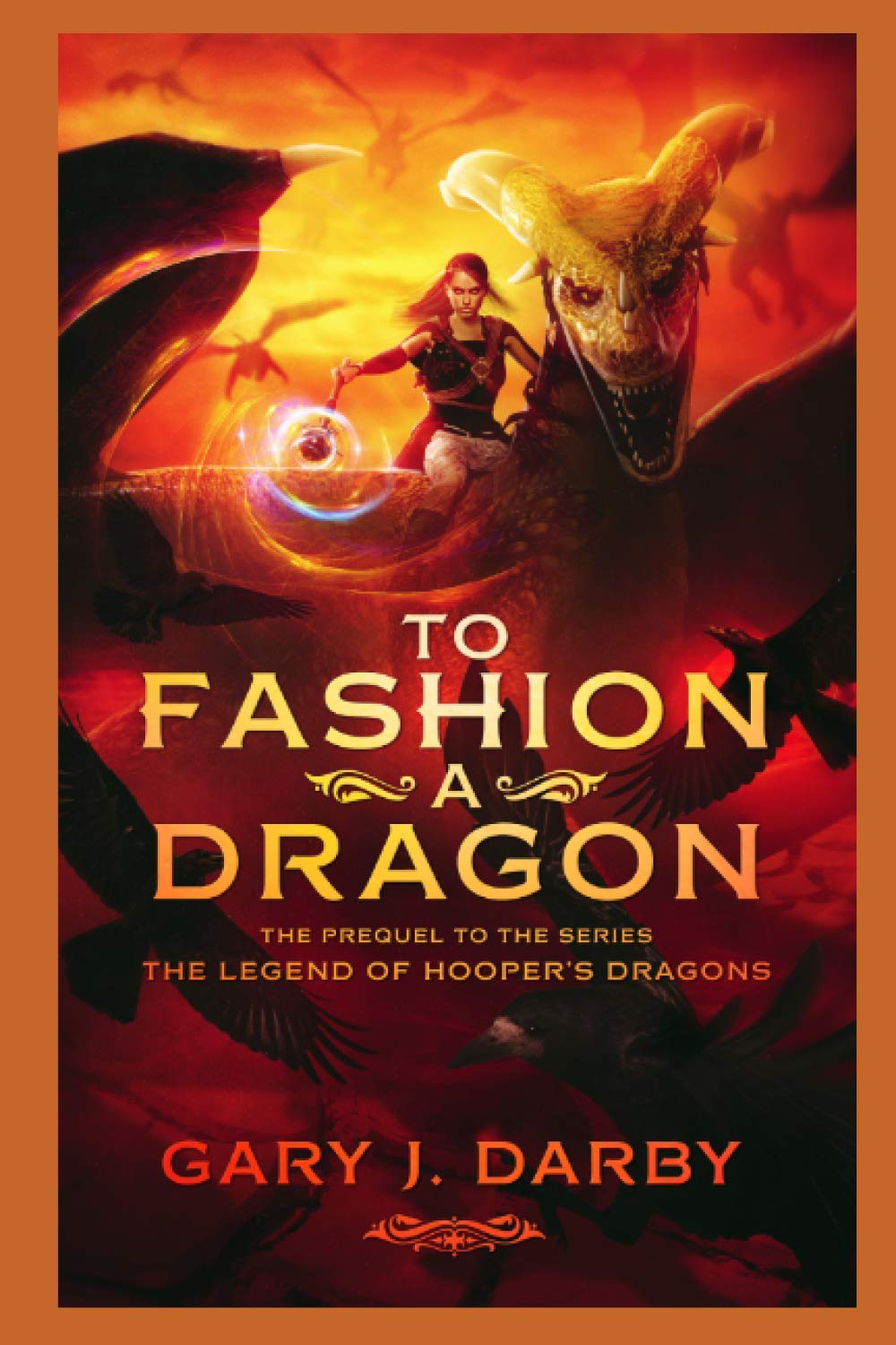 To Fashion a Dragon: The Prequel to the series The Legend of Hooper's Dragons