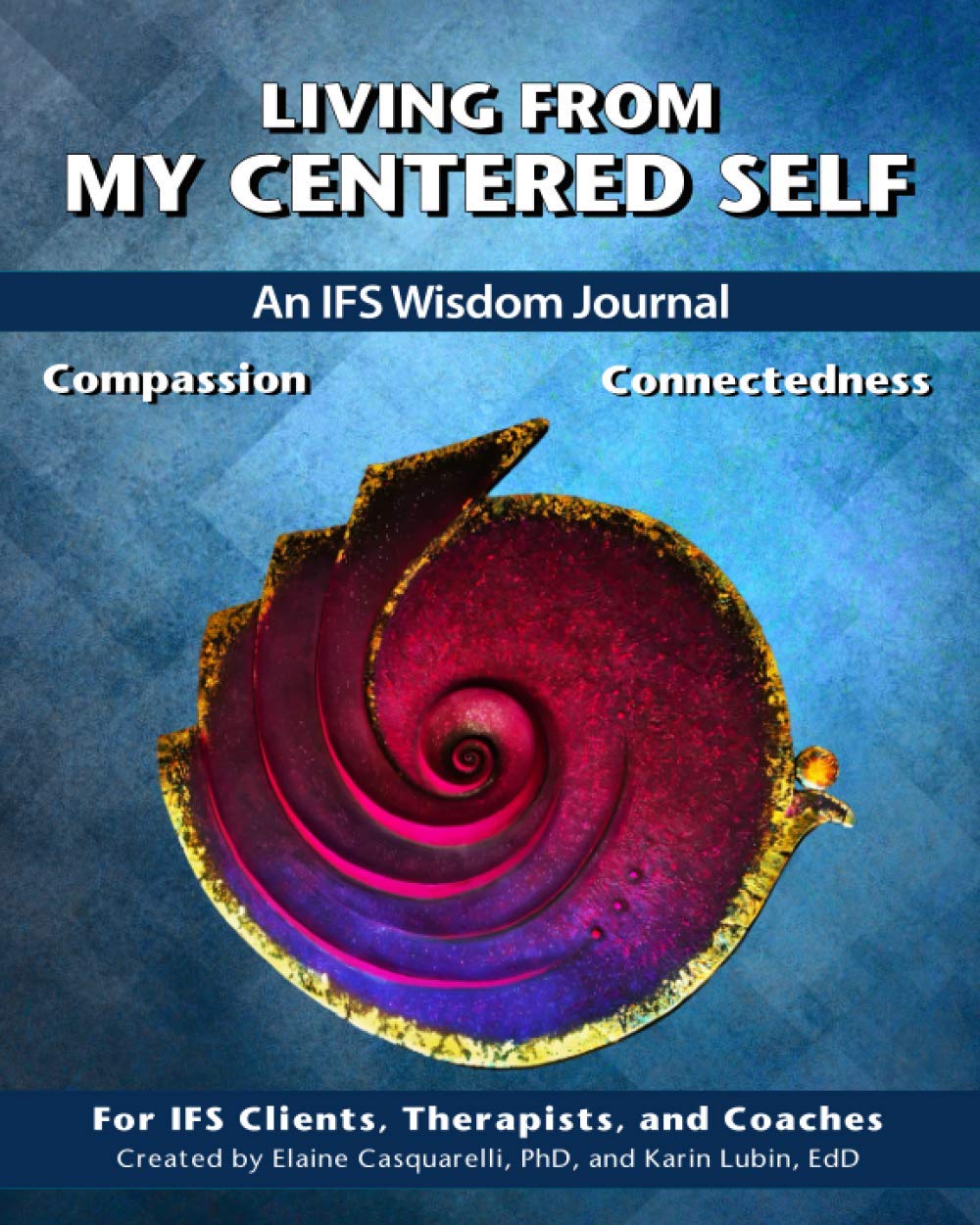 Living From My Centered Self: An IFS Wisdom Journal, Compassion and Connectedness