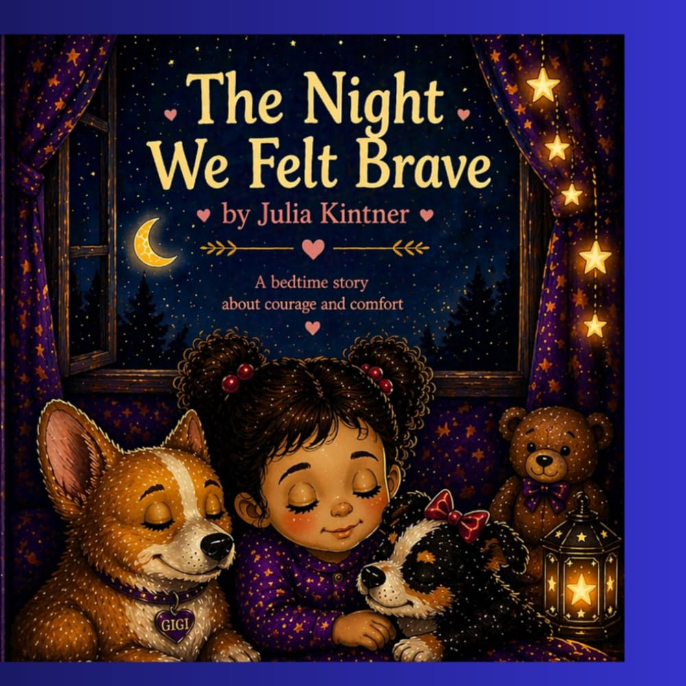 The Night We Felt Brave: A bedtime story about love, comfort, and never being alone.