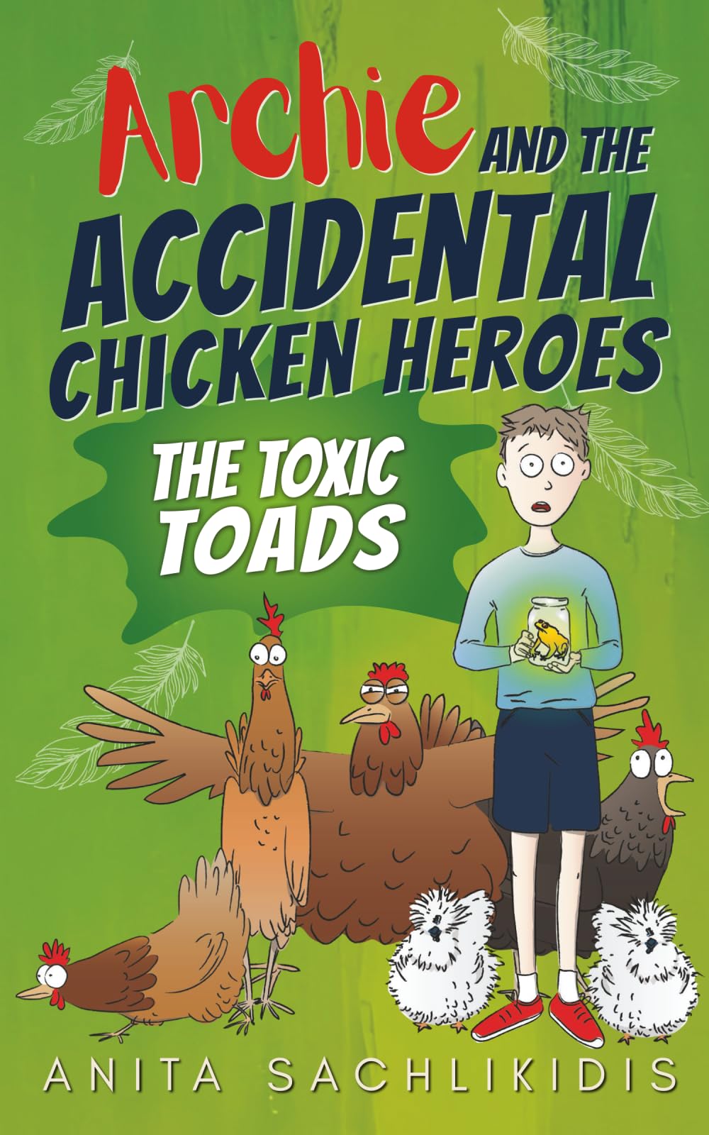 Archie and the Accidental Chicken Heroes - The Toxic Toads: The Hilarious Adventures of Archie and His Superhero Chickens | A Funny Action Comedy for Kids Aged 8 -12: 2