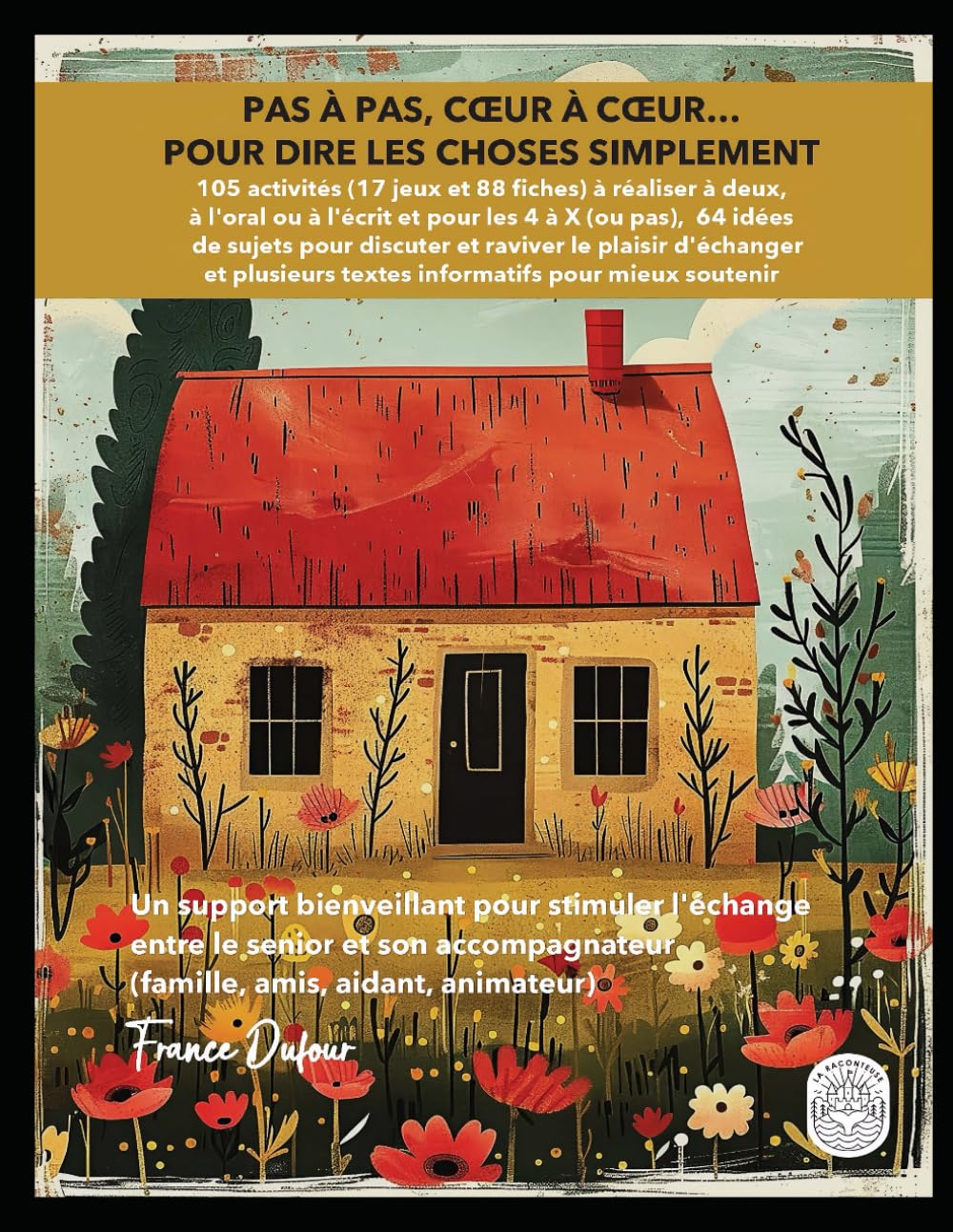 PAS À PAS, CŒUR À CŒUR… POUR DIRE LES CHOSES SIMPLEMENT