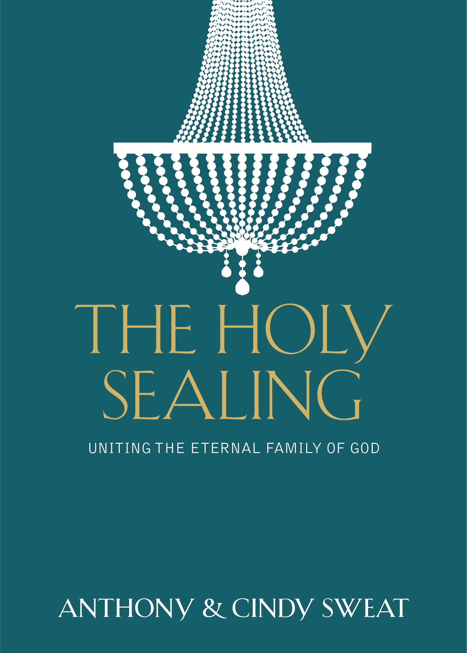 The Holy Sealing: Uniting the Eternal Family of God