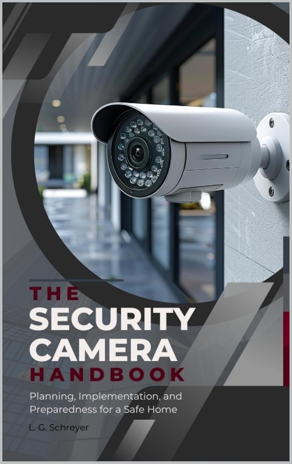 The Security Camera Handbook: Planning, Implementation, and Preparedness for a Safe Home (Security Handbooks) The Security Camera Handbook: Planning, Implementation, and Preparedness for a Safe Home (Security Handbooks)