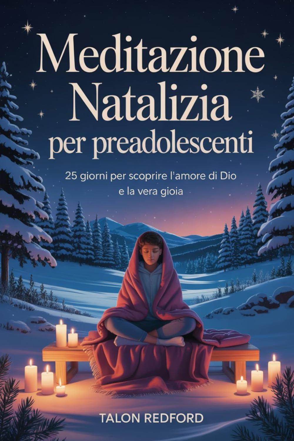 Meditazione natalizia per preadolescenti: 25 giorni per scoprire l'amore di Dio e la vera gioia.