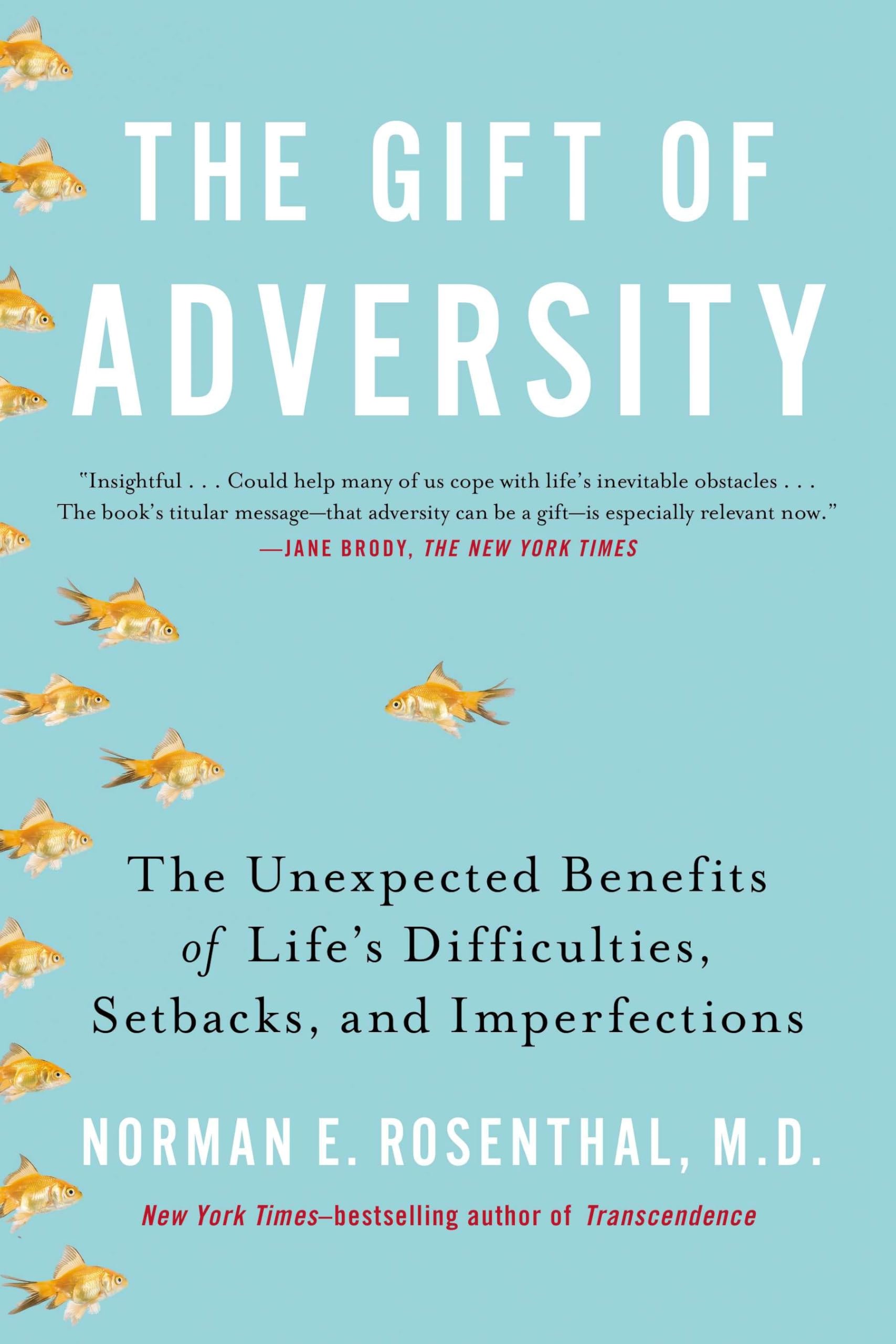 The Gift of Adversity: The Unexpected Benefits of Life's Difficulties, Setbacks, and Imperfections