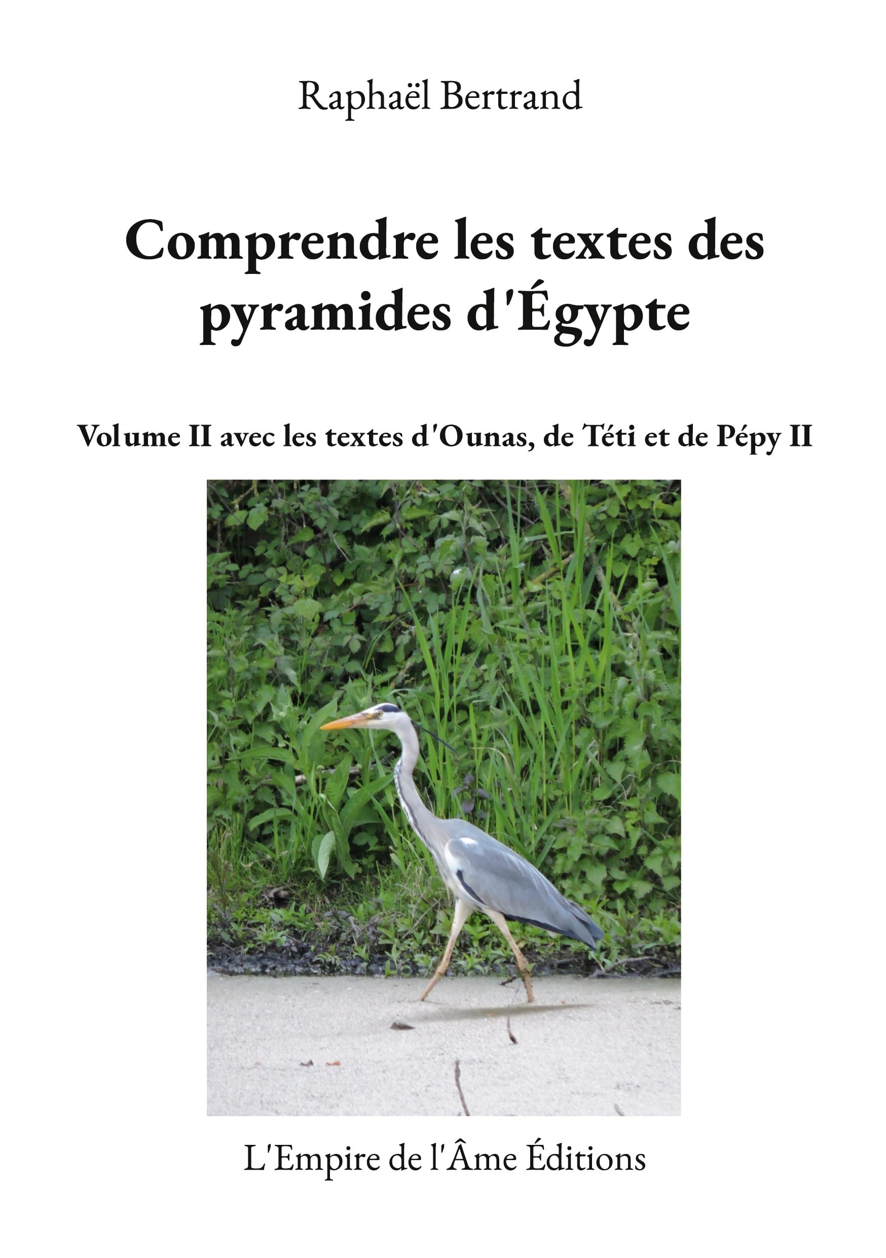 Comprendre les textes des pyramides d'Égypte: Volume II avec les textes d'Ounas, de Téti et de Pépy II